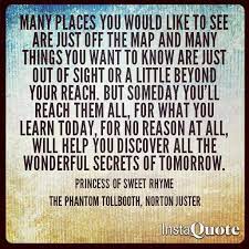 We have collected all of them and made stunning phantom tollbooth wallpapers & posters out of those quotes. Keep Moving Forward Princess Of Sweet Rhyme The Phantom Tollbooth Norton Juster Inspirational Quotes From Books Book Quotes Inspirational Words