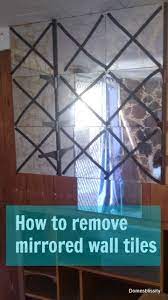 How To Remove Mirrored Wall Tiles