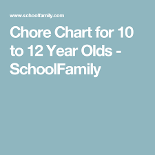 Chore Chart For 10 To 12 Year Olds Schoolfamily