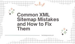 4 common xml sitemap mistakes and how
