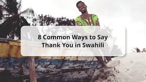 8 ways of how to say thank you in swahili