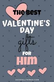 the best valentine s day gifts for him