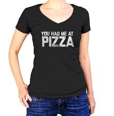 You Had Me At Pizza Tshirt Mens Ladies Sizes Small 3x See Sizing Chart In Item Details Hipster Foodie Tshirt