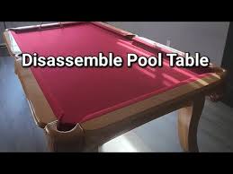 steps to disemble pool table you