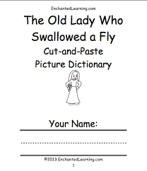 An animated version of the popular children's nursery rhyme 'i know an old lady who swallowed a fly' with lyrics. The Old Lady Who Swallowed A Fly Enchantedlearning Com
