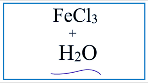 equation for fecl3 h2o iron iii