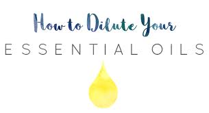 How To Dilute Your Young Living Essential Oils With A