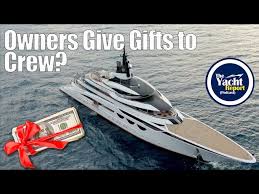 do superyacht owners give gifts to crew
