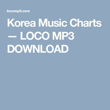Korea Music Charts Loco Mp3 Download Sharelagump3