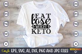 eat lose weight keto keto keto t shirt