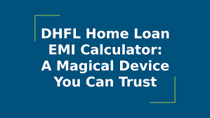 Dhfl Home Loan Emi Calculator A Magical Device You Can