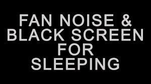 best fan noise with black screen for