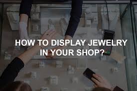 how to display jewelry in your