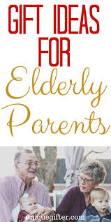 gift ideas for elderly pas unique