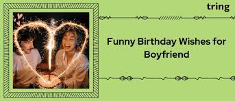 100 funny birthday wishes for boyfriend