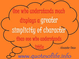 One who understands much displays a greater simplicity of ... via Relatably.com
