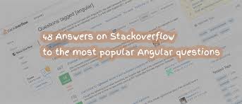 48 Answers On Stackoverflow To The Most Popular Angular