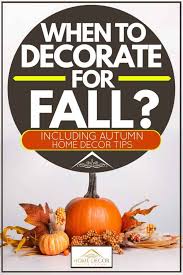 Check out our autumn home decor selection for the very best in unique or custom, handmade pieces from our ornaments shops. When To Decorate For Fall Inc Autumn Home Decor Tips Home Decor Bliss