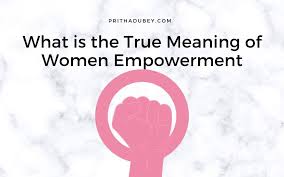 true meaning of women empowerment