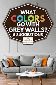 what colors go with grey walls 5