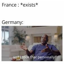 Germany memes subscribe for more what memes would you like to see next. France Exists Germany Meme Ahseeit