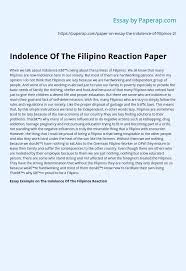The key to success in writing this paper is critical thinking. Indolence Of The Filipino Reaction Paper Essay Example