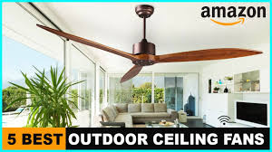 5 best outdoor ceiling fans 2022 you