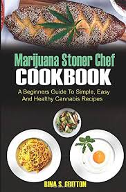 Medically reviewed by miho hatanaka, rdn, l.d. Marijuana Stoner Chef Cookbook A Beginners Guide To Simple Easy And Healthy Cannabis Recipes Gritton Rina S 9781721268962 Amazon Com Books