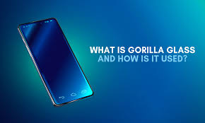 What Is Gorilla Glass And How Is It
