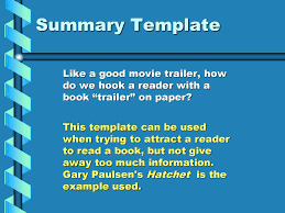 I read a book called hatchet. Summary Template Like A Good Movie Trailer How Do We Hook A Reader With A Book Trailer On Paper This Template Can Be Used When Trying To Attract Ppt Download
