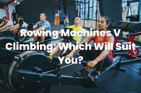 rowing machines v climbing which will