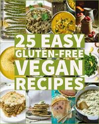 25 easy gluten free vegan recipes