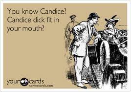 You know Candice? Candice dick fit in your mouth? | College Ecard
