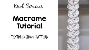 Pass the fold through the curtain ring and the. Macrame Tutorial No 35 Textured Braid Pattern How To Macrame By Knot Serious Studio Youtube