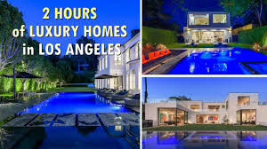 2 hours of luxury homes in los angeles