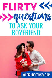 flirty questions to ask your boyfriend