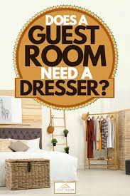 does a guest room need a dresser