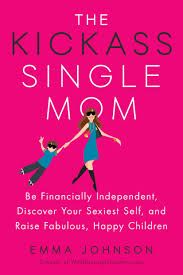 The Kickass Single Mom Be Financially Independent Discover
