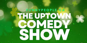 Uptown Comedy Show - Every Sunday