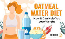 How does oatmeal water reduce belly fat?