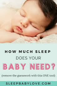 Baby Sleep Needs By Age Sleep Baby Love