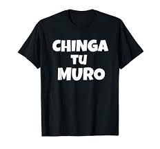 Amazon Com Chinga Tu Muro Fuck Your Wall Funny Mexican