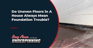 Do Uneven Floors In A House Always Mean