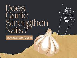 does garlic strengthen nails garlic
