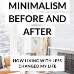 If you desire to live with fewer material possessions, or not own a car or a television, or travel all over the world, then minimalism can lend a hand. Minimalism Before And After How It Changed My Life