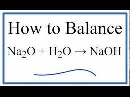 How To Balance Na2o H2o Naoh