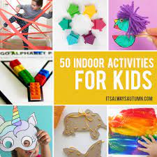 50 best indoor activities for kids it