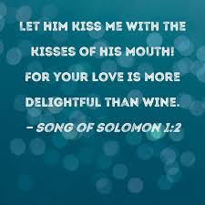 song of solomon 1 2 let him kiss me