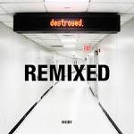 Destroyed: Remixed