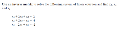 Use An Inverse Matrix To Solve The